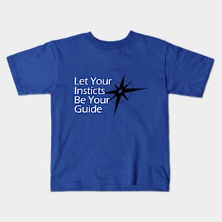 Follow Your Instincts Kids T-Shirt